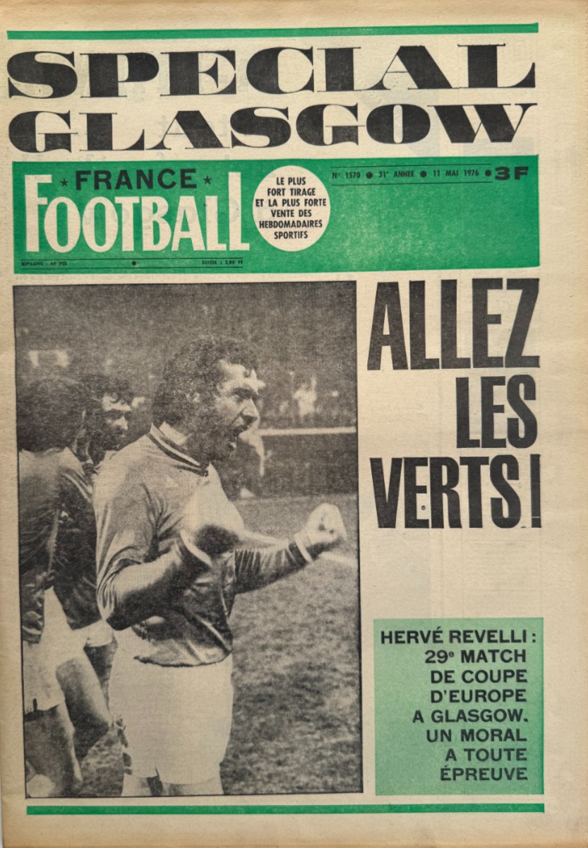 France football 11/05/1976 - N° 1570 Spécial Glasgow allez les verts -Saint-Étienne /Bayern - Coupe d’Europe - Football authentique - Revue Vintage