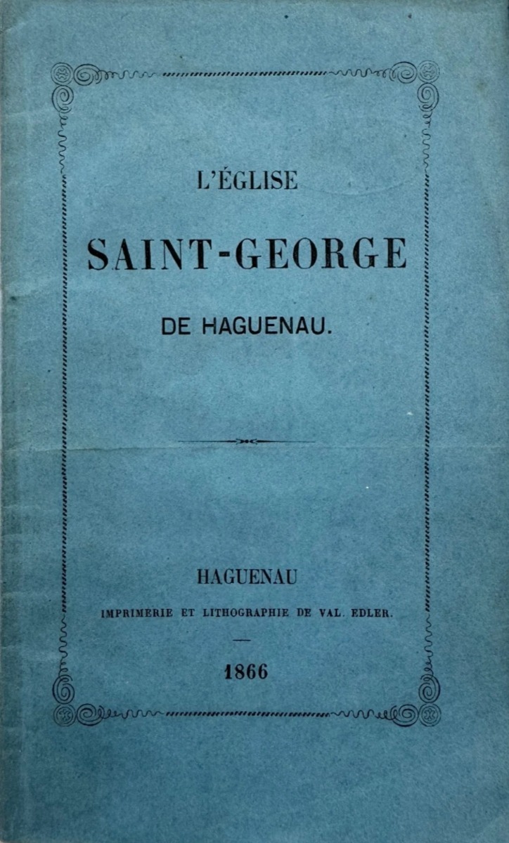 1866 L'ÉGLISE SAINT-GEORGE DE HAGUENAU - Imprimerie Val. Edler Alsace - Livres anciens authentique - Revue Vintage
